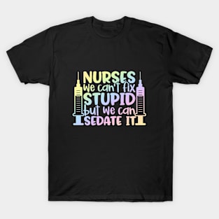 Nurses sedate it - funny nurse joke/pun T-Shirt